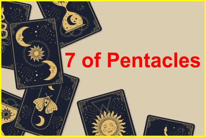 Seven of Pentacles Tarot Card Meaning: Upright & Reversed, Love, Money, Career, Health, and Spirituality