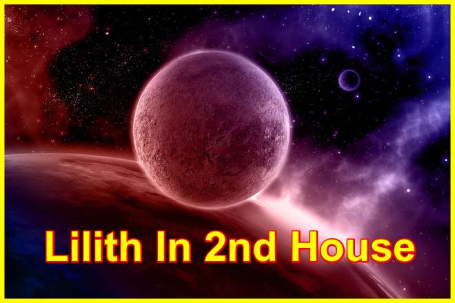Lilith in the 2nd House